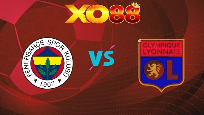 XO88 Nhận định Fenerbahce vs Lyon, 02h00 ngày 19/08/2026